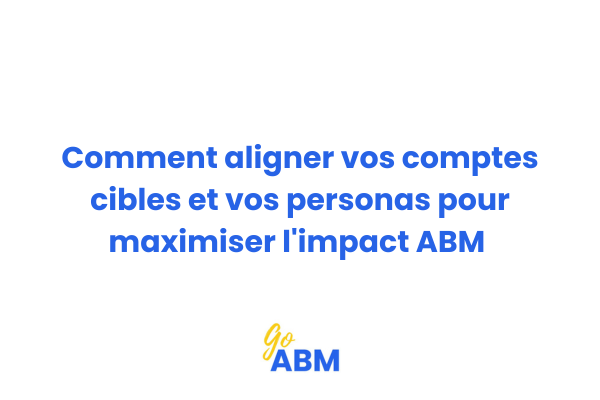 Schéma illustrant l'alignement entre comptes cibles et personas dans une stratégie ABM