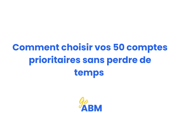 Méthode de sélection des comptes prioritaires en ABM pour PME françaises
