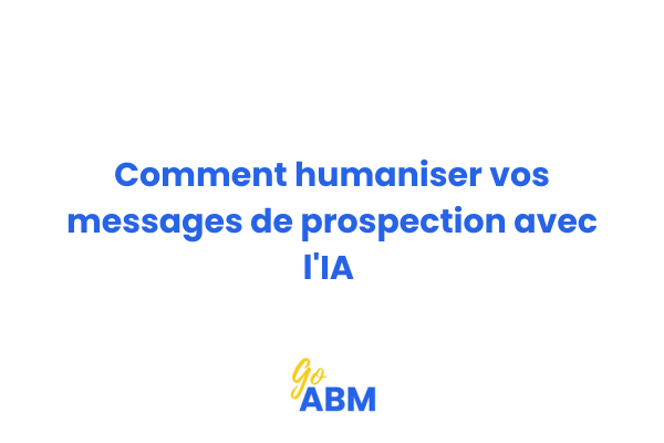 Prospection B2B personnalisée avec intelligence artificielle pour humaniser les messages commerciaux