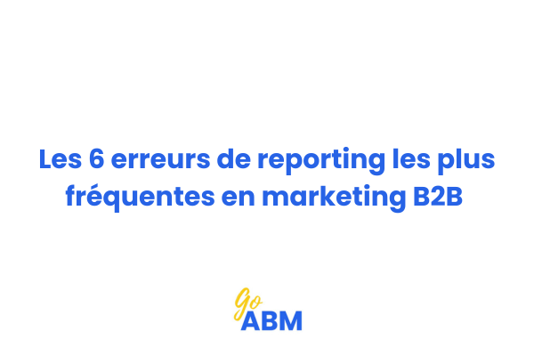 Tableau de bord marketing B2B montrant les erreurs de reporting courantes