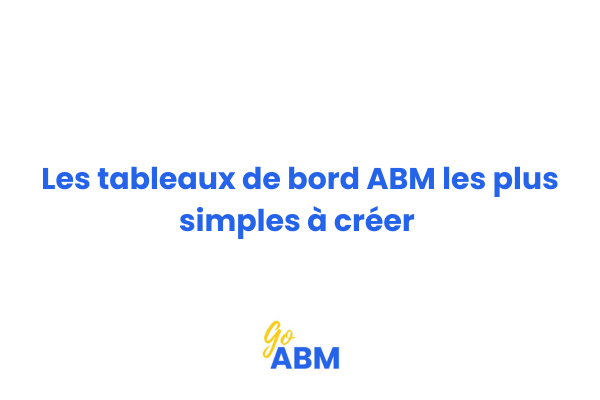 Exemple de tableau de bord ABM simple créé sur Google Sheets montrant les KPIs essentiels de suivi de comptes
