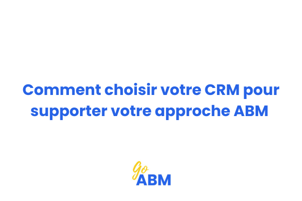 Interface CRM configurée pour l'Account-Based Marketing avec comptes cibles et scoring
