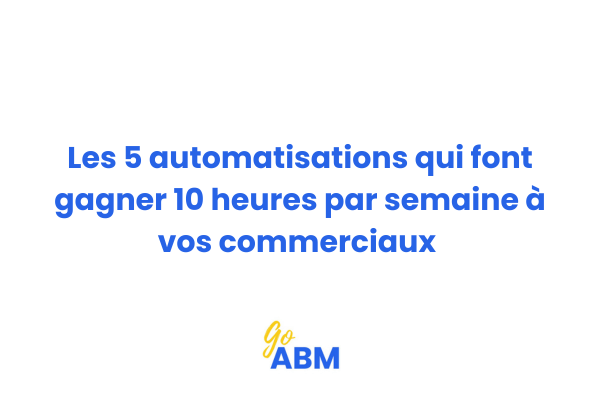 Illustration des 5 automatisations commerciales essentielles pour gagner du temps en prospection B2B