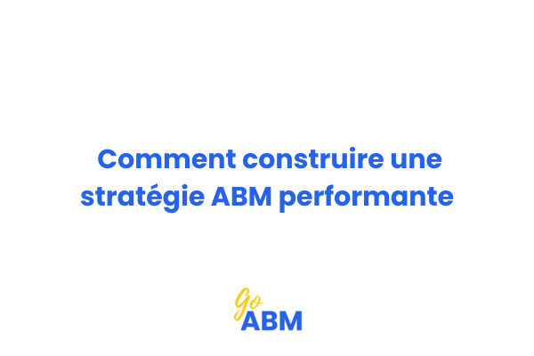 Schéma de construction d'une stratégie ABM pour PME B2B avec les quatre piliers essentiels