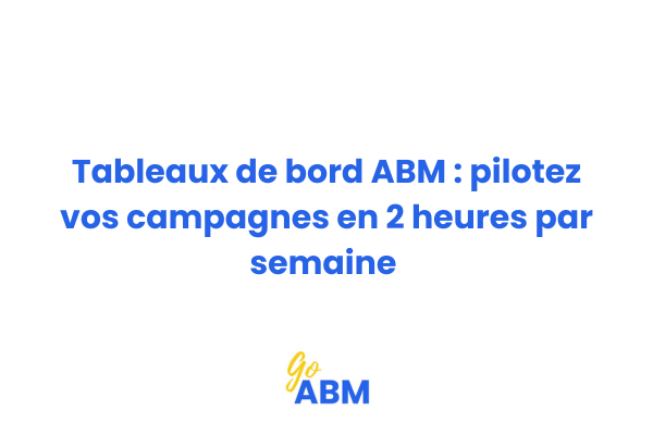 Exemple de tableau de bord ABM simplifié pour PME avec KPIs essentiels et suivi hebdomadaire