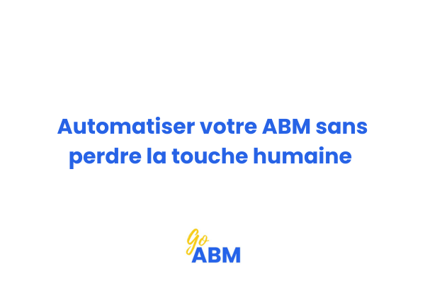 Illustration workflow automatisation ABM équilibré entre efficacité et personnalisation humaine