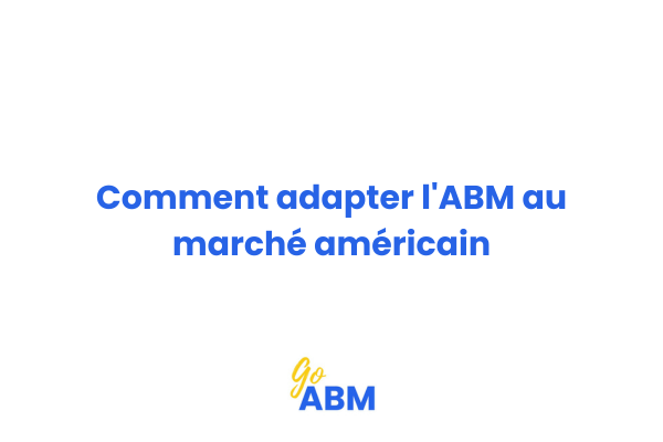 Comparaison visuelle des approches ABM entre France et États-Unis pour entreprises B2B en expansion internationale