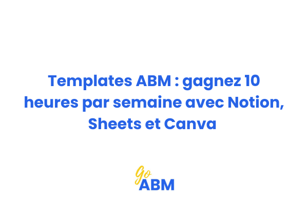 Interface de templates ABM dans Notion montrant tableaux de comptes cibles et checklist campagne